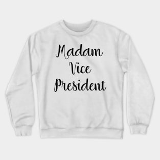 Madam Vice President Crewneck Sweatshirt